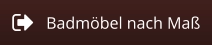 Badmöbel nach Maß