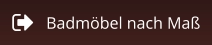 Badmöbel nach Maß
